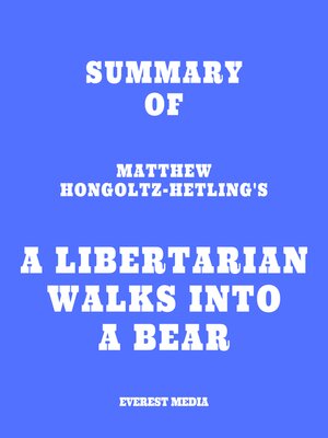 cover image of Summary of Matthew Hongoltz-Hetling's a Libertarian Walks Into a Bear